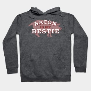 Bacon Is My Bestie Hoodie